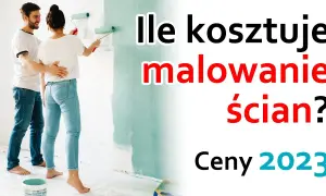 Malowanie pokoju: Ile zapłacisz? Cennik, koszty i sekrety oszczędzania