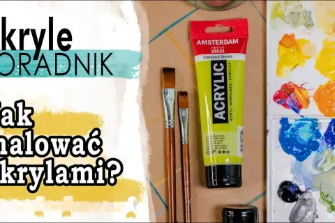 Jak malować farbą akrylową? Poradnik krok po kroku dla każdego